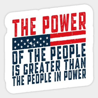 The power of the people is greater than the people in power Sticker